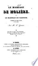 Le mariage de Molière; ou Le manteau du Tartufe