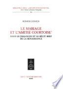 Le mariage et l'amitié courtoise dans le dialogue et le récit bref de la Renaissance