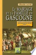 Le Mariage et la Famille en Gascogne (Tome Ier : le mariage et la famille)