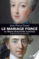 Le Mariage forcé ou Marie-Antoinette humiliée