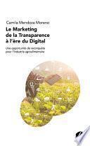 Le Marketing de la Transparence à l'ère du Digital : une opportunité de reconquête pour l'industrie agroalimentaire