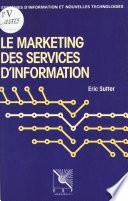 Le marketing des services d'information : pour un usage de l'information documentaire