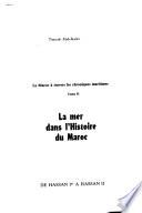 Le Maroc à travers les chroniques maritimes: La mer dans l'histoire du Maroc