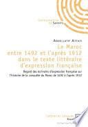 Le Maroc entre 1492 et l'après 1912 dans le texte littéraire d'expression française