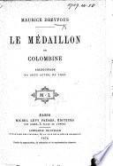 Le Médaillon de Colombine, Arlequinade en deux actes, en vers