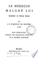 Le médecin malgré lui, comédie, with intr., notes, etc. by G.E. Fasnacht