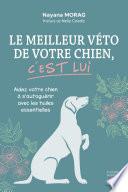 Le meilleur véto de votre chien, c'est lui - Guide pratique de zoopharmacognosie