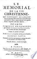 Le Memorial De La Vie Chrétienne, Qui Contient En Abrege tout ce que doit faire une ame nouvellement convertie à Dieu, pour arriver à la persecution à laquelle elle doit aspirer