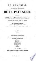 Le mémorial historique et géographique de la pâtisserie contenant 1600 recettes de pâtisseries, glaces et liqueurs