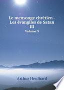 Le mensonge chr?tien - Les ?vangiles de Satan III