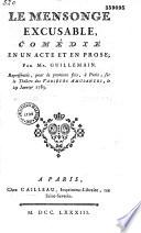 Le Mensonge excusable. Comédie en un acte et en prose, par Mr. Guillemain