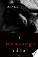 Le Mensonge Idéal (Un thriller psychologique avec Jessie Hunt, tome n°5)