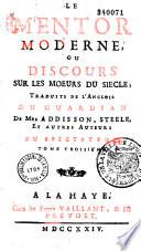 Le mentor moderne, ou Discours sur les moeurs du siecle, traduits de l'anglois du Guardian de Mrs. Addisson, Steele et autres auteurs du Spectateur. Tome premier