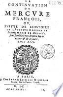 Le Mercure françois, ou, la Suitte de l'histoire de la paix, commençant l'an 1605, pour suite du septenaire de Cayet, continué par J. et Est. Richer jusqu'en 1695 et par Eus. Renoudot jusqu'en 1649