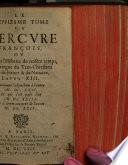 Le Mercure françois ; ou, la suitte de l'histoire de la paix, Commençant l'an M. DC. V. pour suitte du Septenaire du D. Cayer, et finissant au Sacre du Tres-Chrestien Roy de France et de Navarre, Louys XIII