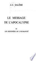 Le Message de l'Apocalypse; ou, Les Destinées de l'humanité