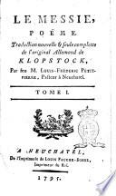 Le messie, pöeme. Traduction nouvelle & seule complette de l'original allemand de Klopstock, par feu m. Louis-Fréderic Petit-Pierre ... Tome 1.[-4.]