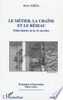 LE MÉTIER, LA CHAÎNE ET LE RÉSEAU