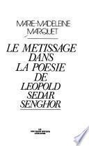 Le métissage dans la poésie de Léopold Sédar Senghor