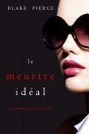 Le Meurtre Idéal (Un thriller psychologique avec Jessie Hunt, tome 21)