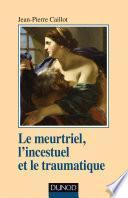 Le meurtriel, l'incestuel et le traumatique