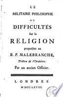 Le militaire philosophe, ou, Difficultés sur la religion proposées au r. p. Malebranche, prétre de l'Oratoire