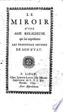 Le miroir d'une ame religieuse, qui lui représente les principaux devoirs de son état