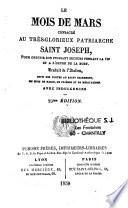 Le mois de mars consacré au très-glorieux patriarche saint Joseph, pour obtenir son puissant secours pendant la vie et à l'heure de la mort