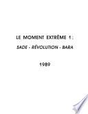 Le Moment extrême: Sade, Révolution, Bara
