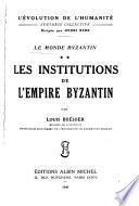 Le monde byzantin: Les institutions de l'Empire byzantin