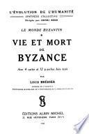 Le monde byzantin: Vie et mort de Byzance