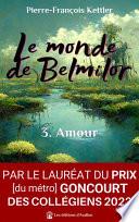 Le monde de Belmilor, tome 3 : Amour