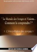 LE MONDE DES SONGES & VISIONS, Comment le Comprendre