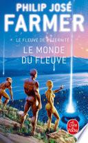 Le Monde du Fleuve (Le Fleuve de l'Eternité, tome 1)