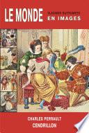 Le Monde en emages. Charles Perrault. Cendrillon ou la petite Pantoufle de verre.