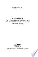 Le monde et l'absence d'œuvre, et autres études