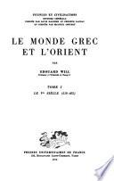 Le monde grec et l'Orient: Le Ve siecle (5l0-403)