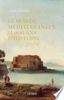 Le monde méditerranéen, 15.000 ans d'histoire