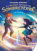 Le Monde secret de Sombreterre (Tome 2) - Les Gardiens
