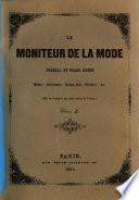 Le Moniteur de la Mode. Journal du grand monde. Modes, Litterature, Beaux-Arts, Theatres etc.