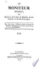 Le moniteur secret, ou tableau de la cour de Napoléon, de son caractère, et de celui de ses agens
