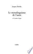 Le monolinguisme de l'autre, ou, La prothèse d'origine
