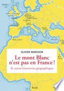 Le Mont Blanc n'est pas en France. et autres bizarreries géographiques