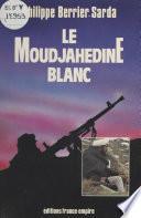 Le moudjahedine blanc