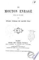 Le mouton enrage piece en un acte par Jules Noriac et Jaime fils