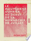 Le Mouvement ouvrier au début de la monarchie de Juillet - 1830-1834