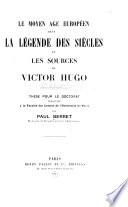 Le Moyen Âge dans La légende des siècles, et les sources de Victor Hugo