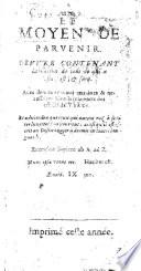 Le Moyen de paruenir. Œuure contenant la raison de tout ce qui a esté, est,&sera: auec demonstrations certaines&necessaires, selon la rencontre des effects de Vertu, etc. Usually attributed to F. Béroalde de Verville