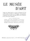Le musée d'art: Au XIXe siècle en France et à l'étranger. Publié sous la direction de P.L. Moreau, avec la concours de E. Avenard, A. Benois, V. Champier [et d'autres
