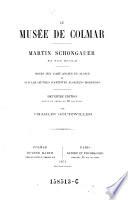 Le musee de Colmar. Martin Schongauer et son ecole (etc.) 2. ed. rev. (etc.)